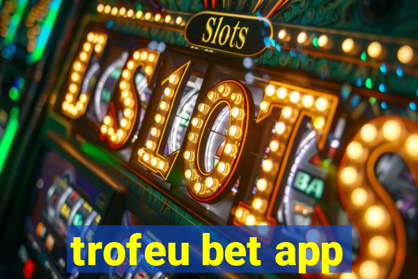 trofeu bet app